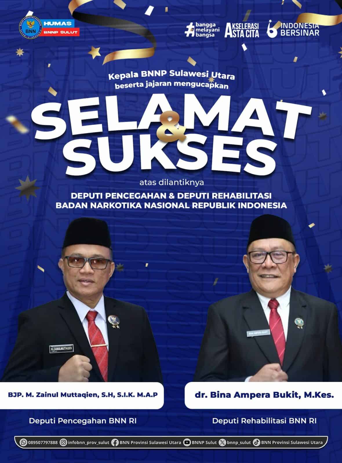 Selamat dan Sukses atas pelantikan Deputi Pencegahan BNN RI dan Deputi Rehabilitasi BNN RI Selamat dan Sukses atas pelantikan Deputi Pencegahan BNN RI dan Deputi Rehabilitasi BNN RI